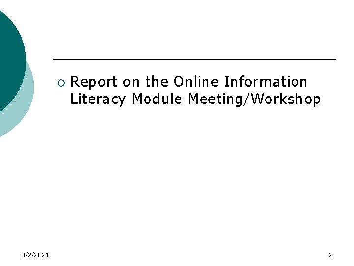 ¡ 3/2/2021 Report on the Online Information Literacy Module Meeting/Workshop 2 