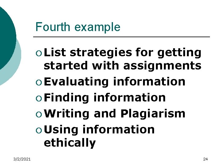 Fourth example ¡ List strategies for getting started with assignments ¡ Evaluating information ¡