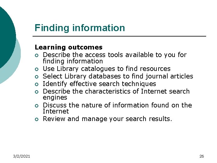 Finding information Learning outcomes ¡ Describe the access tools available to you for finding