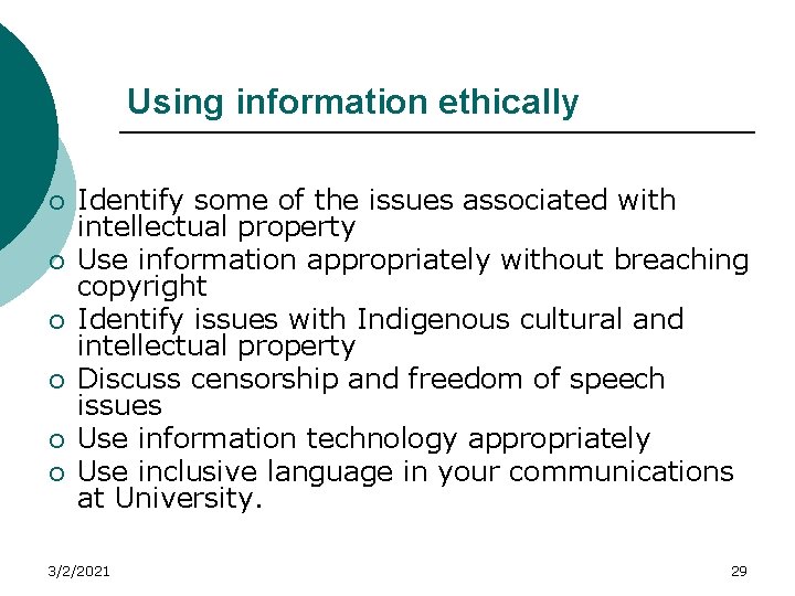 Using information ethically ¡ ¡ ¡ Identify some of the issues associated with intellectual