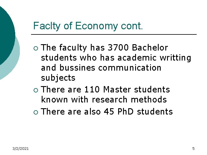 Faclty of Economy cont. The faculty has 3700 Bachelor students who has academic writting