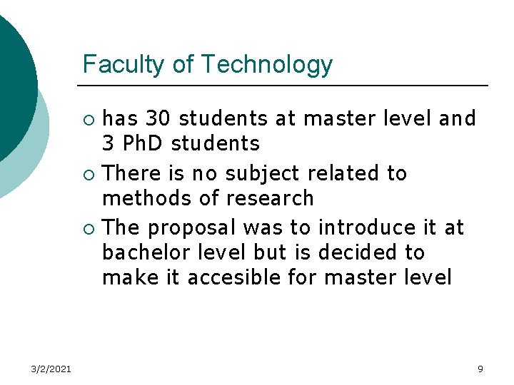 Faculty of Technology has 30 students at master level and 3 Ph. D students