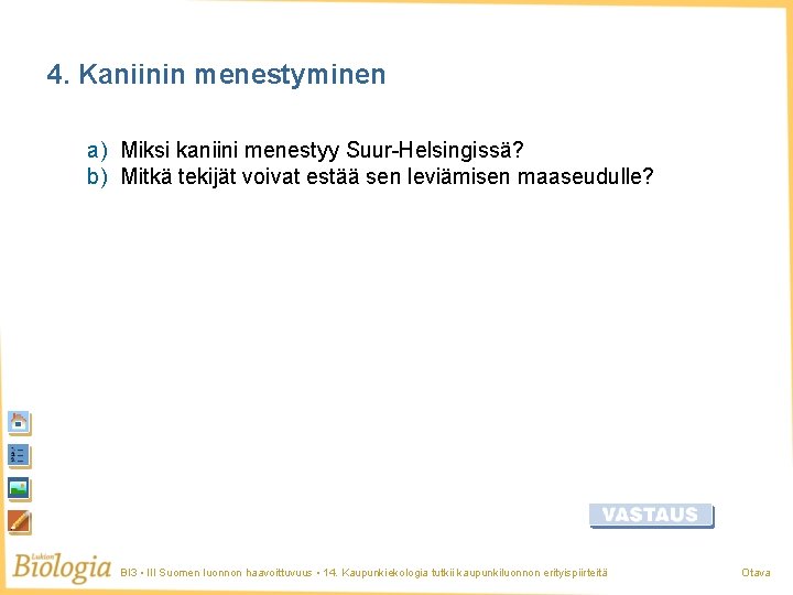 4. Kaniinin menestyminen a) Miksi kaniini menestyy Suur-Helsingissä? b) Mitkä tekijät voivat estää sen