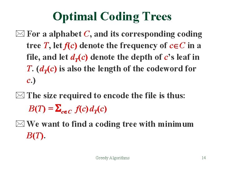 Optimal Coding Trees * For a alphabet C, and its corresponding coding tree T,
