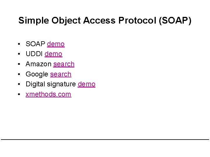 Simple Object Access Protocol (SOAP) • • • SOAP demo UDDI demo Amazon search