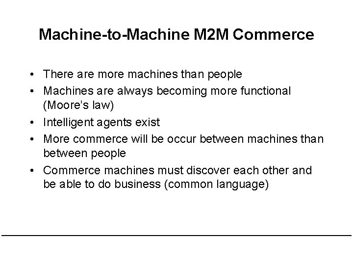 Machine-to-Machine M 2 M Commerce • There are more machines than people • Machines