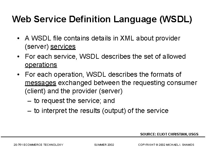 Web Service Definition Language (WSDL) • A WSDL file contains details in XML about