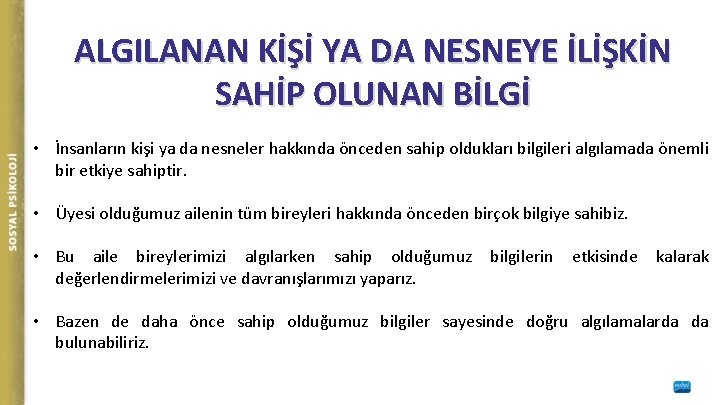 ALGILANAN KİŞİ YA DA NESNEYE İLİŞKİN SAHİP OLUNAN BİLGİ • İnsanların kişi ya da