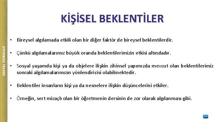 KİŞİSEL BEKLENTİLER • Bireysel algılamada etkili olan bir diğer faktör de bireysel beklentilerdir. •