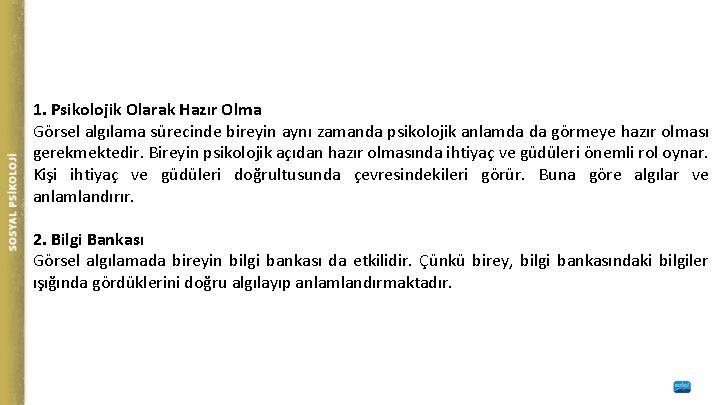 1. Psikolojik Olarak Hazır Olma Görsel algılama sürecinde bireyin aynı zamanda psikolojik anlamda da