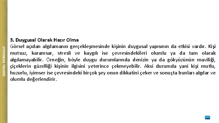 3. Duygusal Olarak Hazır Olma Görsel açıdan algılamanın gerçekleşmesinde kişinin duygusal yapısının da etkisi