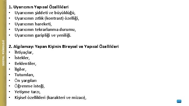 1. Uyarıcının Yapısal Özellikleri • Uyarıcının şiddeti ve büyüklüğü, • Uyarıcının zıtlık (kontrast) özelliği,