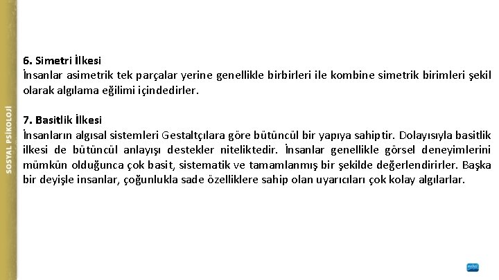 6. Simetri İlkesi İnsanlar asimetrik tek parçalar yerine genellikle birbirleri ile kombine simetrik birimleri