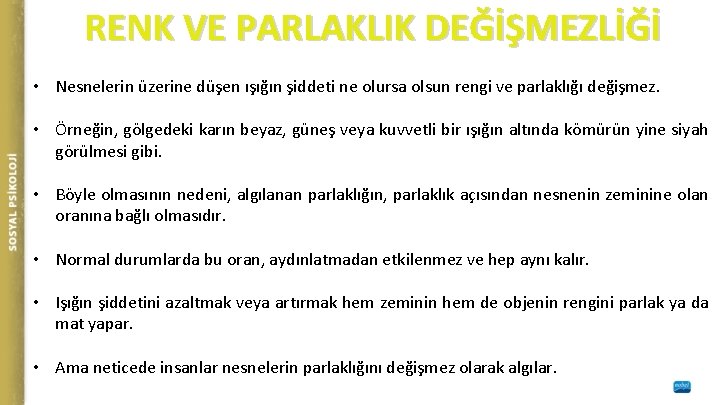 RENK VE PARLAKLIK DEĞİŞMEZLİĞİ • Nesnelerin üzerine düşen ışığın şiddeti ne olursa olsun rengi