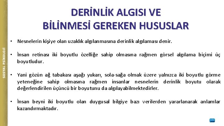 DERİNLİK ALGISI VE BİLİNMESİ GEREKEN HUSUSLAR • Nesnelerin kişiye olan uzaklık algılanmasına derinlik algılaması