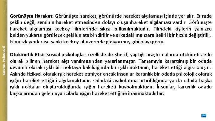 Görünüşte Hareket: Görünüşte hareket, görünürde hareket algılaması içinde yer alır. Burada şeklin değil, zeminin