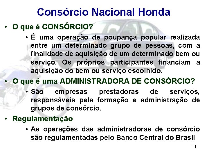 Consórcio Nacional Honda • O que é CONSÓRCIO? • É uma operação de poupança
