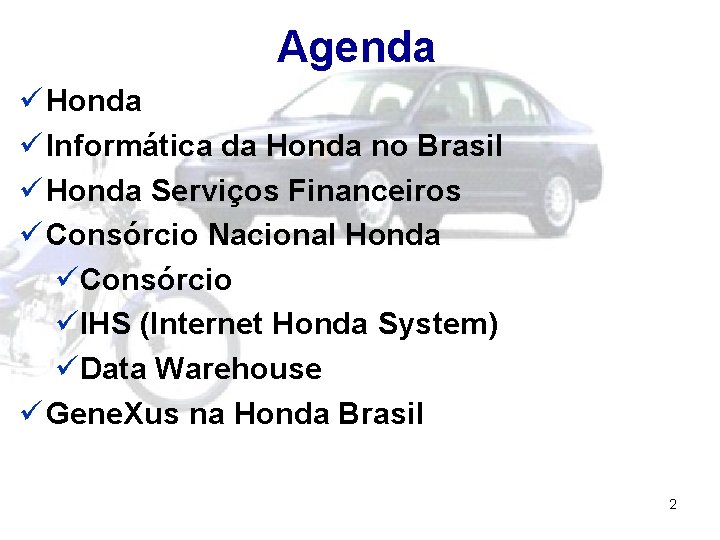 Agenda ü Honda ü Informática da Honda no Brasil ü Honda Serviços Financeiros ü