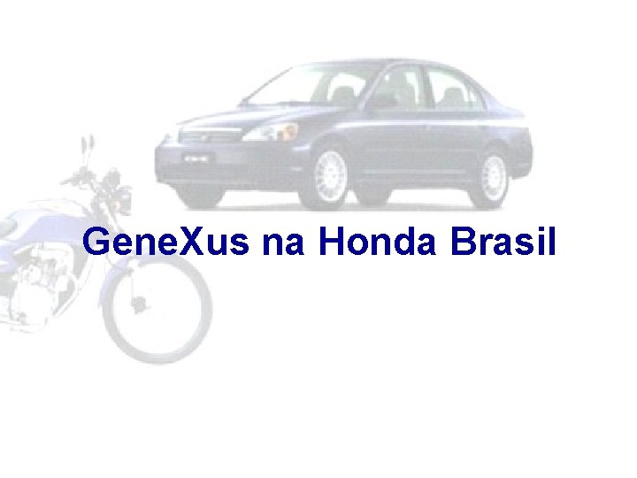 Gene. Xus na Honda Brasil 