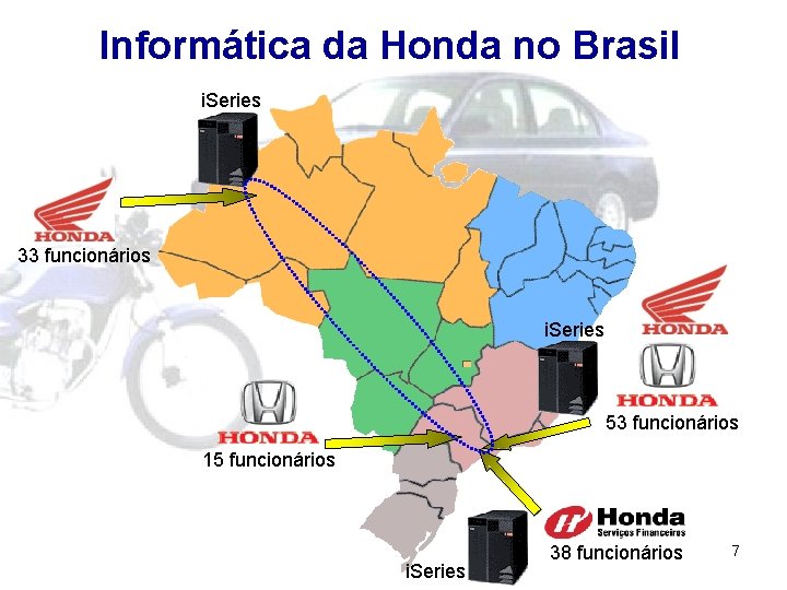 Informática da Honda no Brasil i. Series 33 funcionários i. Series 53 funcionários 15