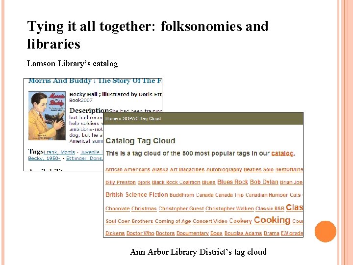 Tying it all together: folksonomies and libraries Lamson Library’s catalog Ann Arbor Library District’s