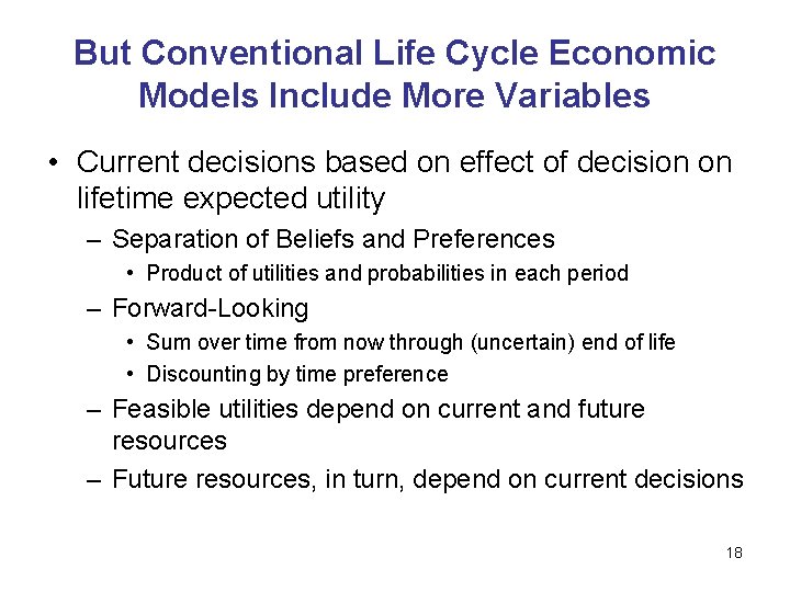 But Conventional Life Cycle Economic Models Include More Variables • Current decisions based on