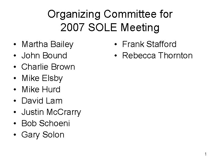Organizing Committee for 2007 SOLE Meeting • • • Martha Bailey John Bound Charlie