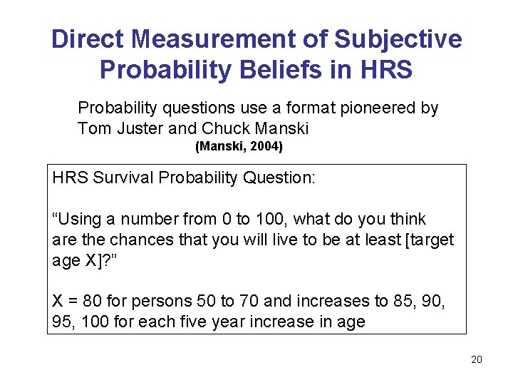 Direct Measurement of Subjective Probability Beliefs in HRS Probability questions use a format pioneered