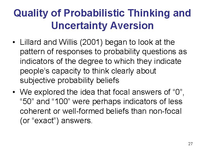 Quality of Probabilistic Thinking and Uncertainty Aversion • Lillard and Willis (2001) began to