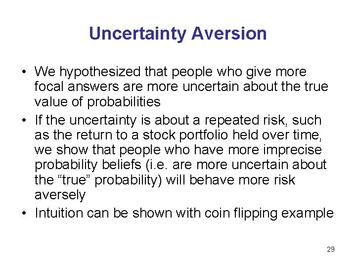 Uncertainty Aversion • We hypothesized that people who give more focal answers are more