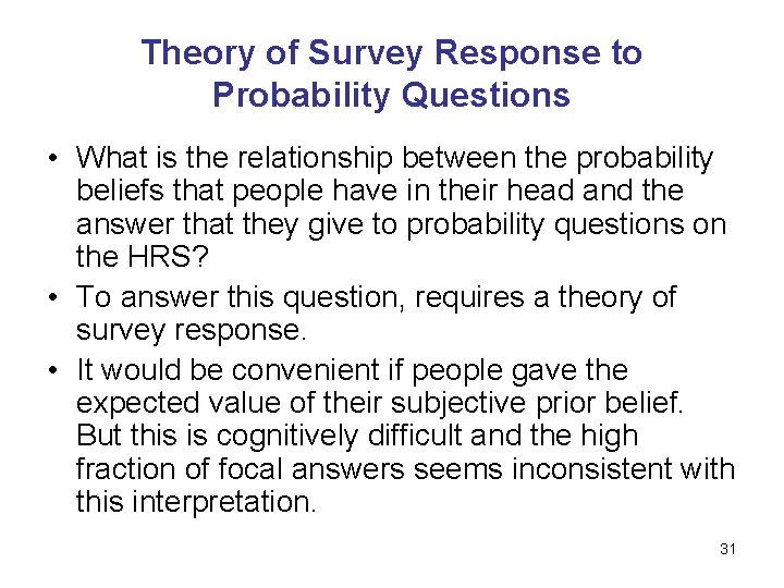 Theory of Survey Response to Probability Questions • What is the relationship between the