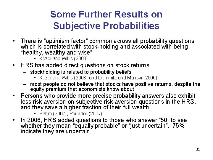 Some Further Results on Subjective Probabilities • There is “optimism factor” common across all