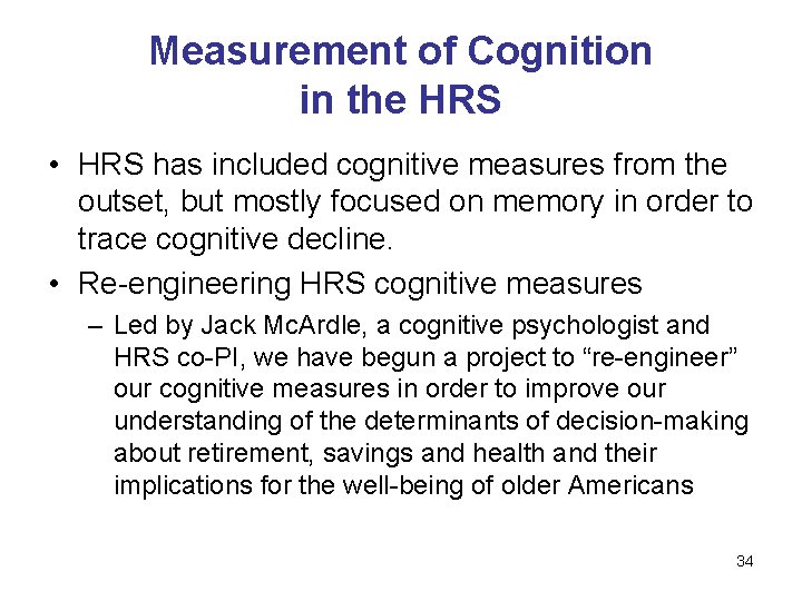 Measurement of Cognition in the HRS • HRS has included cognitive measures from the