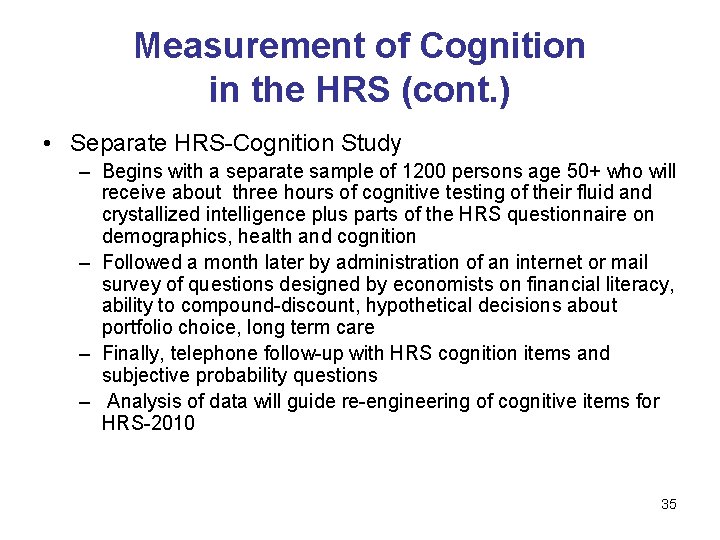 Measurement of Cognition in the HRS (cont. ) • Separate HRS-Cognition Study – Begins