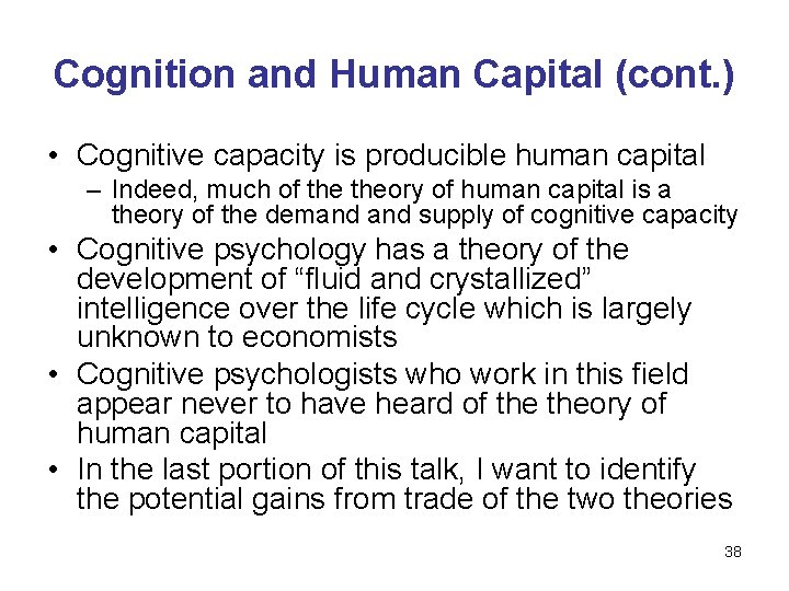 Cognition and Human Capital (cont. ) • Cognitive capacity is producible human capital –