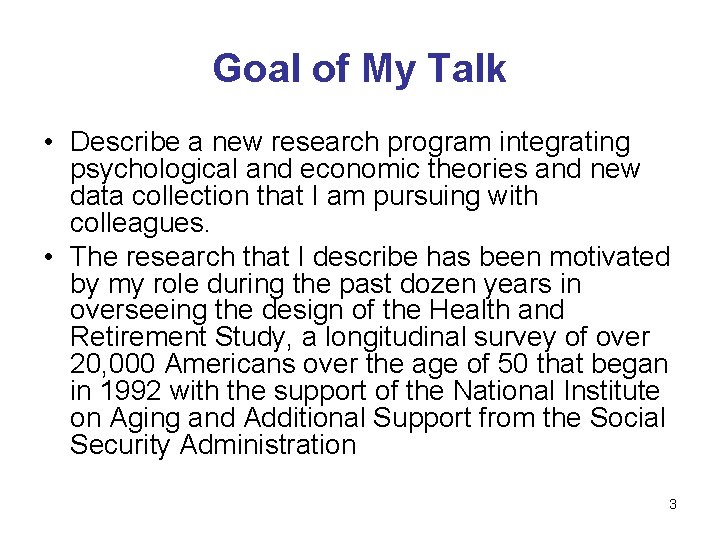 Goal of My Talk • Describe a new research program integrating psychological and economic
