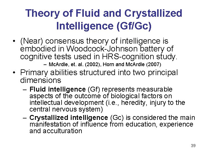 Theory of Fluid and Crystallized Intelligence (Gf/Gc) • (Near) consensus theory of intelligence is