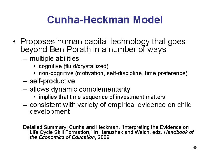 Cunha-Heckman Model • Proposes human capital technology that goes beyond Ben-Porath in a number