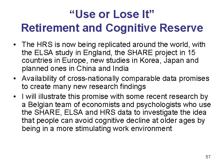 “Use or Lose It” Retirement and Cognitive Reserve • The HRS is now being