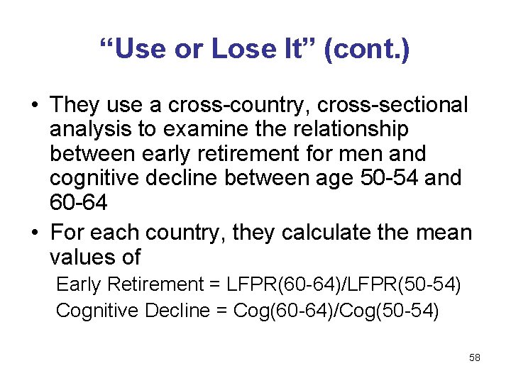 “Use or Lose It” (cont. ) • They use a cross-country, cross-sectional analysis to