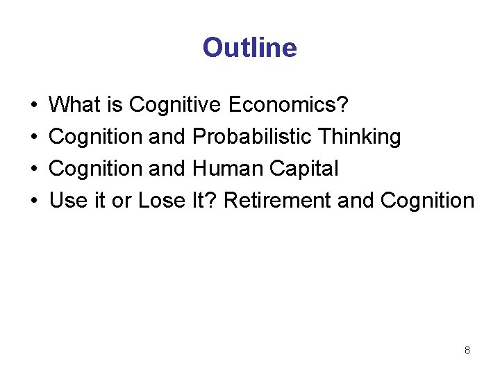 Outline • • What is Cognitive Economics? Cognition and Probabilistic Thinking Cognition and Human