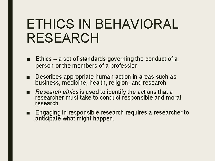 ETHICS IN BEHAVIORAL RESEARCH ■ Ethics – a set of standards governing the conduct