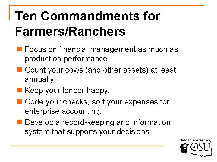 Ten Commandments for Farmers/Ranchers n Focus on financial management as much as production performance.