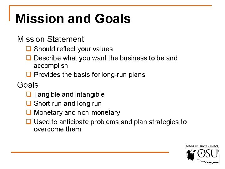 Mission and Goals Mission Statement q Should reflect your values q Describe what you