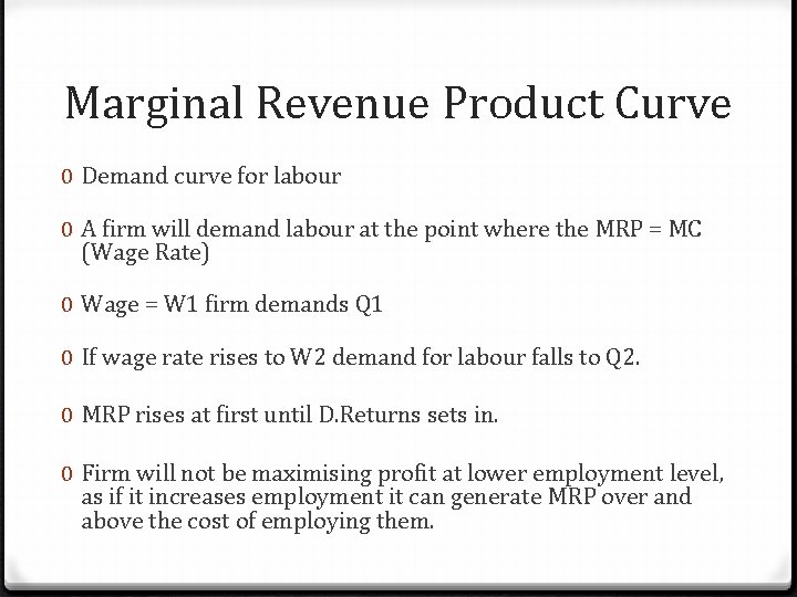 Marginal Revenue Product Curve 0 Demand curve for labour 0 A firm will demand