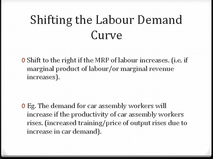 Shifting the Labour Demand Curve 0 Shift to the right if the MRP of