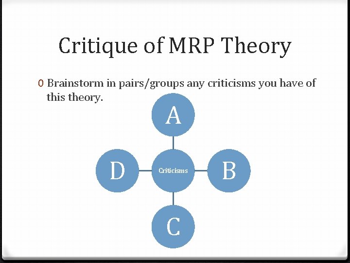 Critique of MRP Theory 0 Brainstorm in pairs/groups any criticisms you have of this