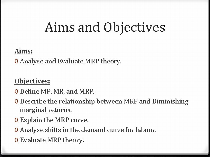 Aims and Objectives Aims: 0 Analyse and Evaluate MRP theory. Objectives: 0 Define MP,