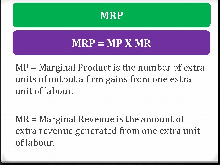 MRP = MP X MR MP = Marginal Product is the number of extra