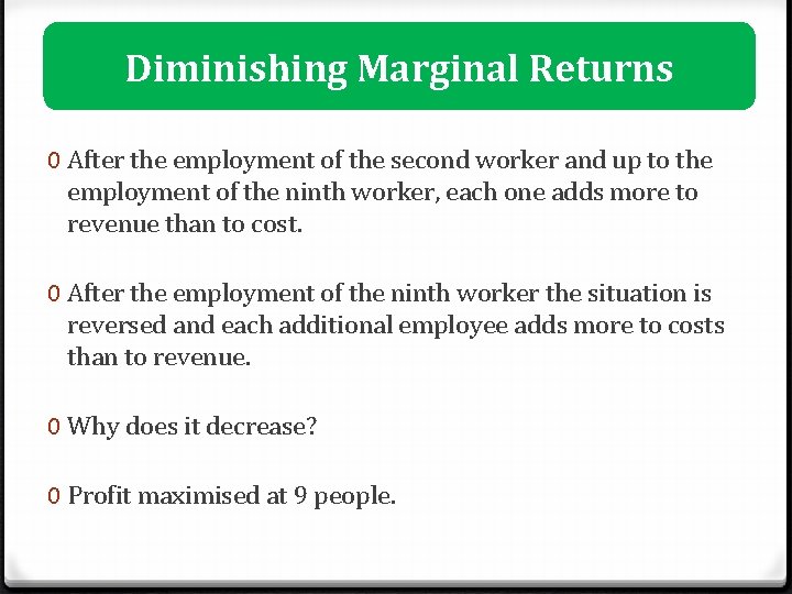 Diminishing Marginal Returns 0 After the employment of the second worker and up to